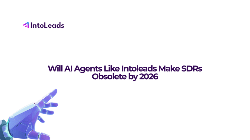 Cover for Will AI Agents Like Intoleads Make SDRs Obsolete by 2026?